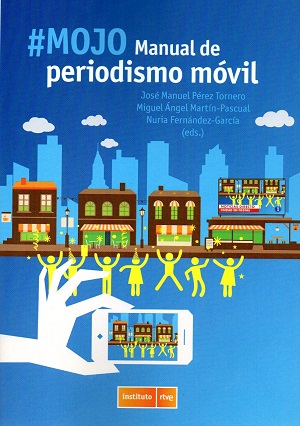 Miguel Àngel Martin i Celia Andreu participen en el llibre MOJO: Manual de periodismo móvil