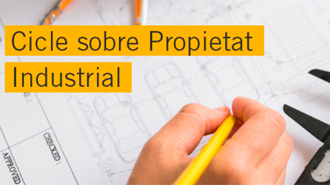 Cicle de xerrades sobre Propietat Industrial