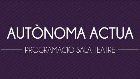 Imatge programació Autònoma Actua Teatre