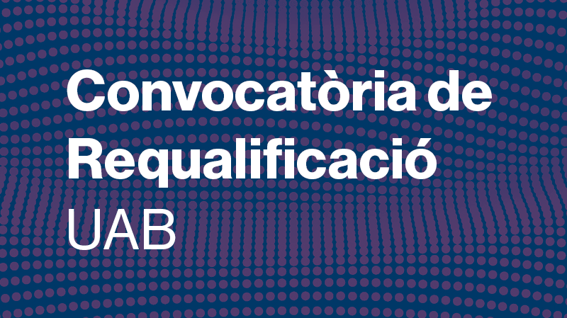 Convocatòria de requalificació UAB