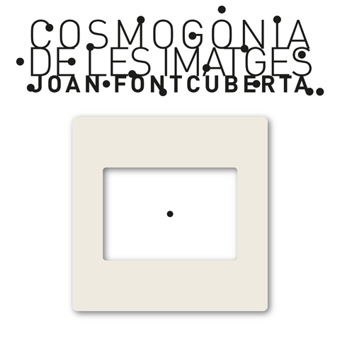 COSMOGONY OF IMAGES. JOAN FONTCUBERTA