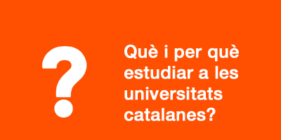 Què i per què estudiar a les universitats catalanes
