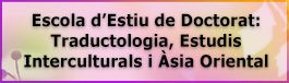 Escola d’Estiu de Doctorat: Traductologia, Estudis Interculturals i Àsia Oriental