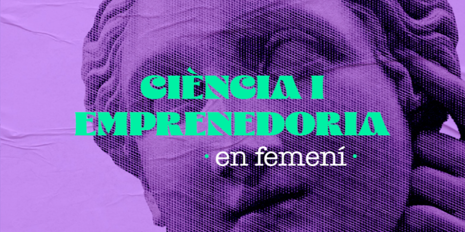 Ciència i emprenedoria en femení