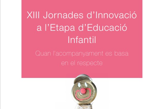 XIII Jornades d'innovació a l'etapa de l'Educació Infantil