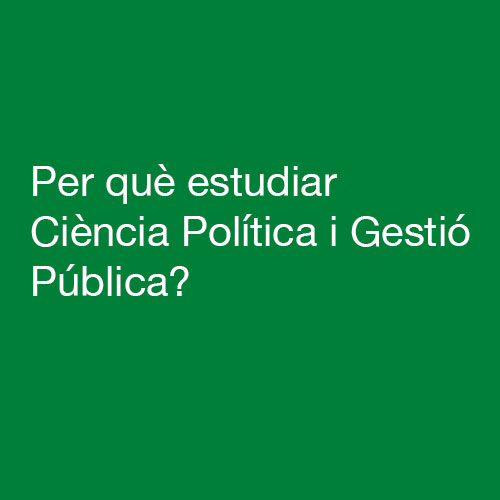 Reprodueix el video Per què estudiar Ciència Política i Gestió Pública?