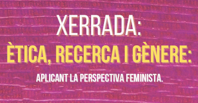 Xerrada Etica, recerca i gènere