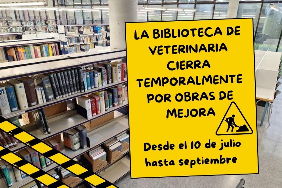 Cartel en la biblioteca de Veterinaria anunciando el cierre temporal por obras de mejora del 10 de julio hasta septiembre.