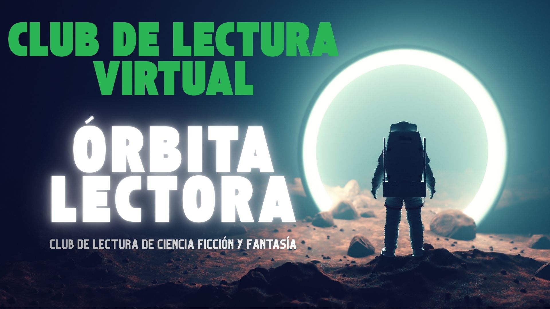 Cartel del Club de Lectura Virtual Órbita Lectora, dedicado a la ciencia ficción y la fantasía, con la imagen de un astronauta frente a un portal luminoso.