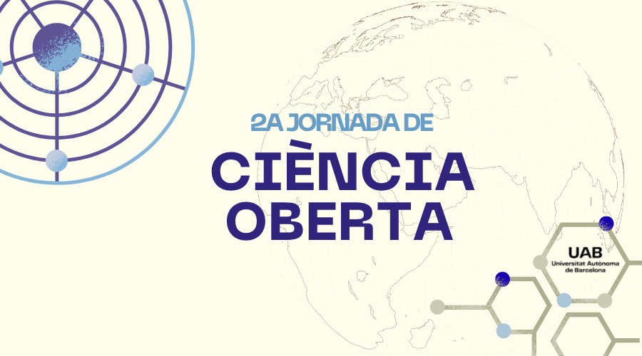 Imagen con el texto «2a Jornada de Ciència Oberta» y el logotipo de la Universitat Autònoma de Barcelona (UAB) sobre un fondo con un globo terráqueo y redes.   