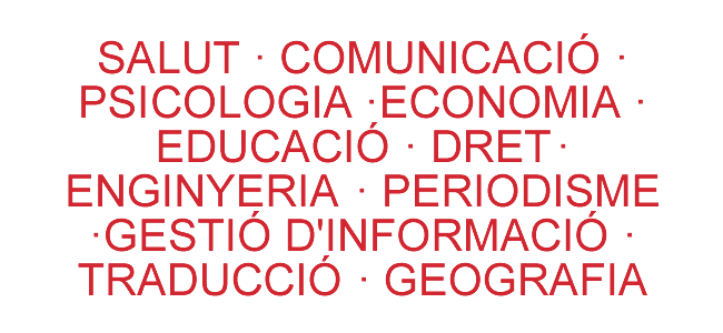 Salut, comunicació, psicologia, economia, educació, dret, enginyeria, periodisme, gestió d'informació, traducció, geografia