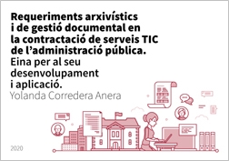 Requeriments arxivístics i de gestió documental en la contractació de serveis TIC de l'administració pública. Eina per al seu desenvolupament i aplicació.